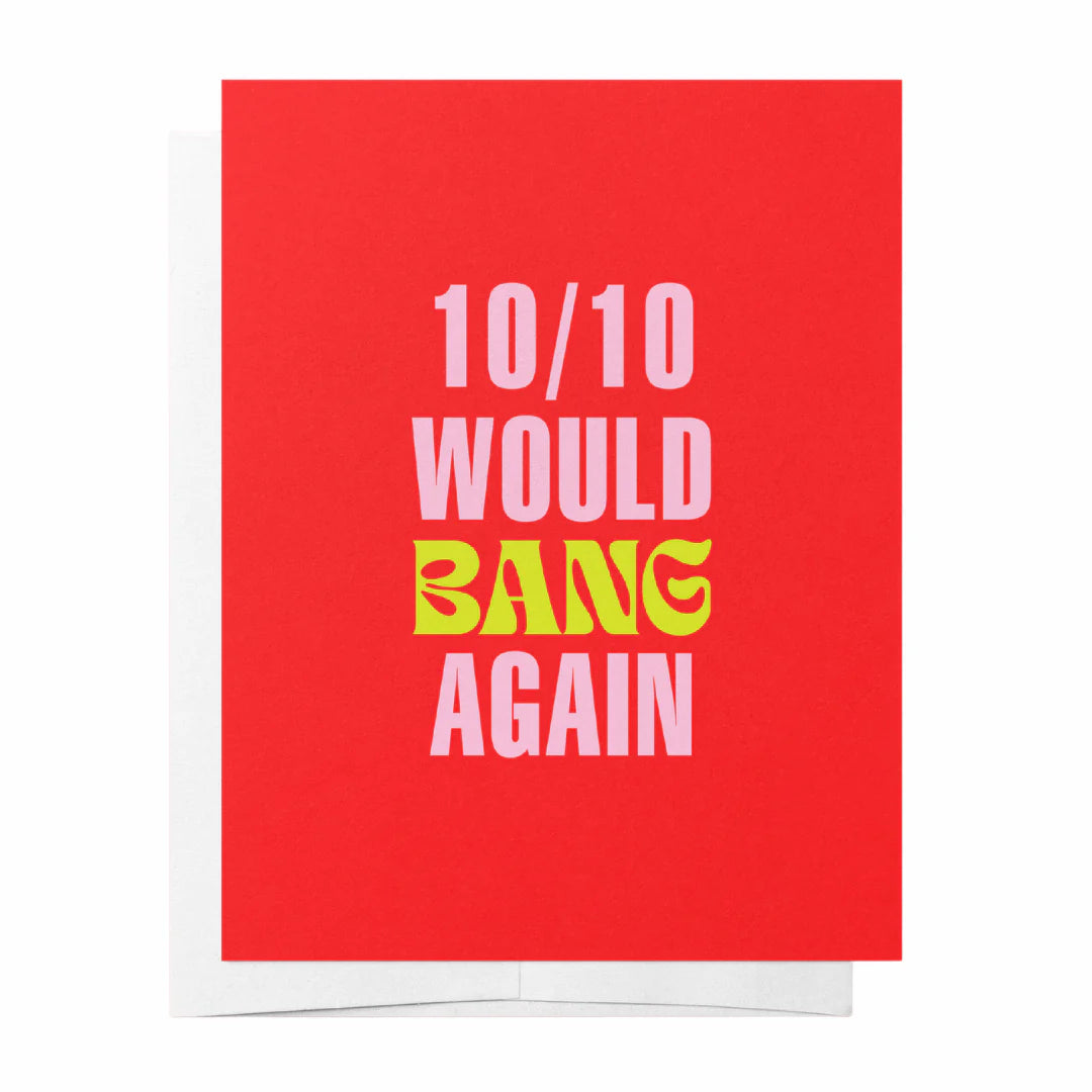 10/10 Would Bang Again Card